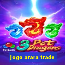 jogo arara trade